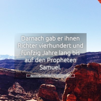 Picture 05 - Apostelgeschichte 13:20 LUTH1912 - Darnach gab er ihnen Richter vierhundert und - Bible Verse Picture