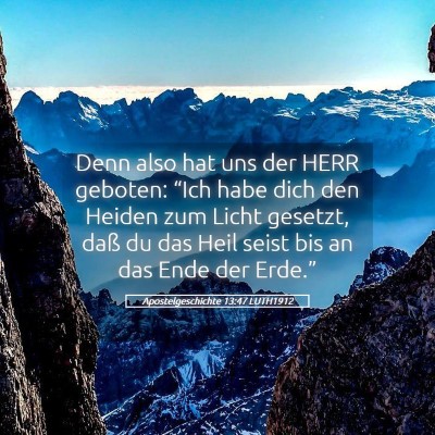 Picture 05 - Apostelgeschichte 13:47 LUTH1912 - Denn also hat uns der HERR geboten: “Ich habe - Bible Verse Picture