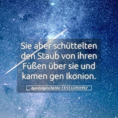 Picture 05 - Apostelgeschichte 13:51 LUTH1912 - Sie aber schüttelten den Staub von ihren Füßen - Bible Verse Picture