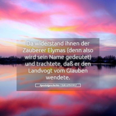 Picture 05 - Apostelgeschichte 13:8 LUTH1912 - Da widerstand ihnen der Zauberer Elymas (denn - Bible Verse Picture