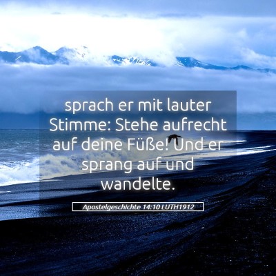 Picture 05 - Apostelgeschichte 14:10 LUTH1912 - sprach er mit lauter Stimme: Stehe aufrecht auf - Bible Verse Picture