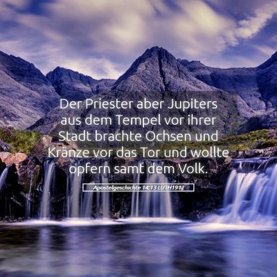 Picture 05 - Apostelgeschichte 14:13 LUTH1912 - Der Priester aber Jupiters aus dem Tempel vor - Bible Verse Picture