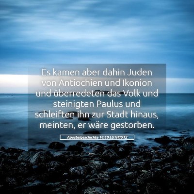 Picture 05 - Apostelgeschichte 14:19 LUTH1912 - Es kamen aber dahin Juden von Antiochien und - Bible Verse Picture