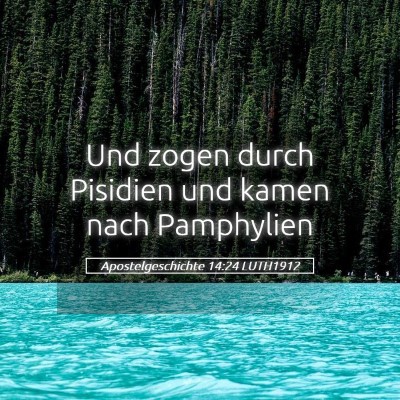 Picture 05 - Apostelgeschichte 14:24 LUTH1912 - Und zogen durch Pisidien und kamen nach - Bible Verse Picture