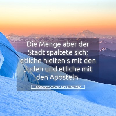 Picture 05 - Apostelgeschichte 14:4 LUTH1912 - Die Menge aber der Stadt spaltete sich; etliche - Bible Verse Picture