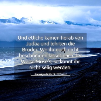 Picture 05 - Apostelgeschichte 15:1 LUTH1912 - Und etliche kamen herab von Judäa und lehrten - Bible Verse Picture