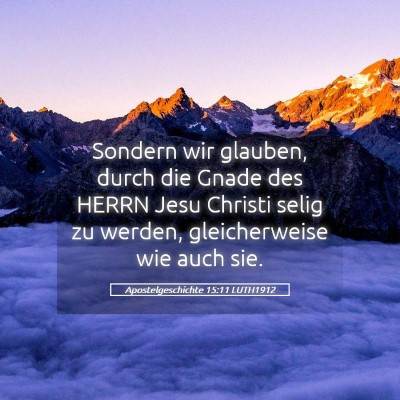 Picture 05 - Apostelgeschichte 15:11 LUTH1912 - Sondern wir glauben, durch die Gnade des HERRN - Bible Verse Picture