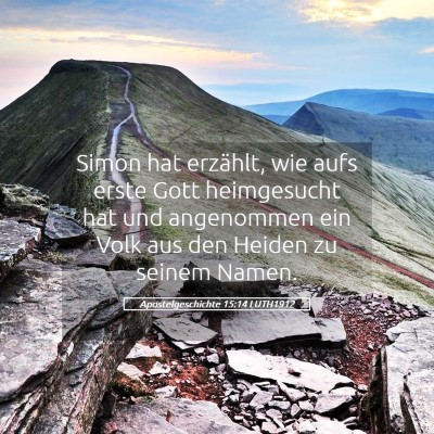 Picture 05 - Apostelgeschichte 15:14 LUTH1912 - Simon hat erzählt, wie aufs erste Gott - Bible Verse Picture
