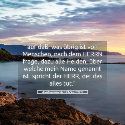 Picture 05 - Apostelgeschichte 15:17 LUTH1912 - auf daß, was übrig ist von Menschen, nach dem - Bible Verse Picture