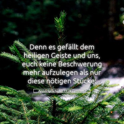Picture 05 - Apostelgeschichte 15:28 LUTH1912 - Denn es gefällt dem heiligen Geiste und uns, - Bible Verse Picture