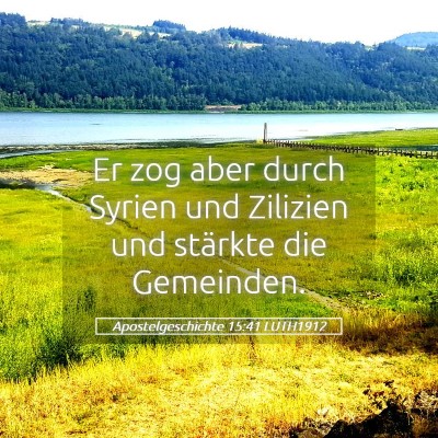 Picture 05 - Apostelgeschichte 15:41 LUTH1912 - Er zog aber durch Syrien und Zilizien und - Bible Verse Picture