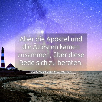 Picture 05 - Apostelgeschichte 15:6 LUTH1912 - Aber die Apostel und die Ältesten kamen - Bible Verse Picture