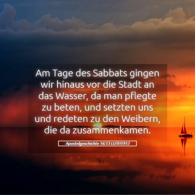Picture 05 - Apostelgeschichte 16:13 LUTH1912 - Am Tage des Sabbats gingen wir hinaus vor die - Bible Verse Picture