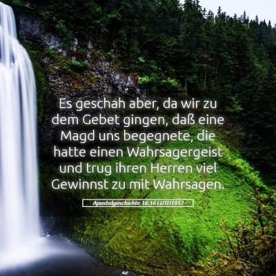 Picture 05 - Apostelgeschichte 16:16 LUTH1912 - Es geschah aber, da wir zu dem Gebet gingen, daß - Bible Verse Picture