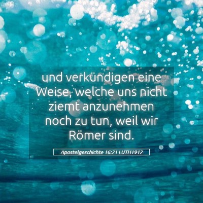 Picture 05 - Apostelgeschichte 16:21 LUTH1912 - und verkündigen eine Weise, welche uns nicht - Bible Verse Picture