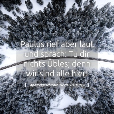 Picture 05 - Apostelgeschichte 16:28 LUTH1912 - Paulus rief aber laut und sprach: Tu dir nichts - Bible Verse Picture