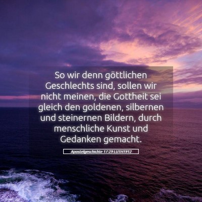 Picture 05 - Apostelgeschichte 17:29 LUTH1912 - So wir denn göttlichen Geschlechts sind, sollen - Bible Verse Picture