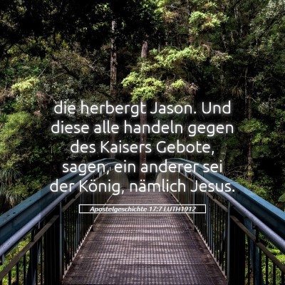Picture 05 - Apostelgeschichte 17:7 LUTH1912 - die herbergt Jason. Und diese alle handeln gegen - Bible Verse Picture