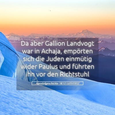 Picture 05 - Apostelgeschichte 18:12 LUTH1912 - Da aber Gallion Landvogt war in Achaja, empörten - Bible Verse Picture
