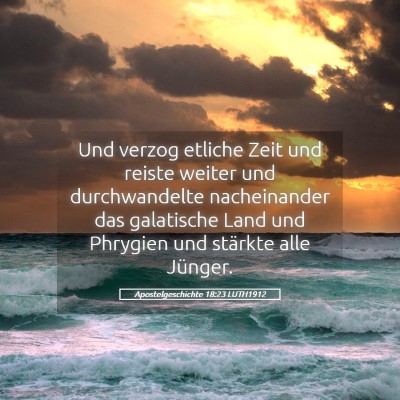 Picture 05 - Apostelgeschichte 18:23 LUTH1912 - Und verzog etliche Zeit und reiste weiter und - Bible Verse Picture
