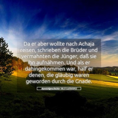 Picture 05 - Apostelgeschichte 18:27 LUTH1912 - Da er aber wollte nach Achaja reisen, schrieben - Bible Verse Picture