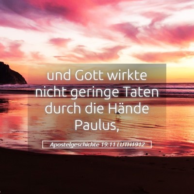 Picture 05 - Apostelgeschichte 19:11 LUTH1912 - und Gott wirkte nicht geringe Taten durch die - Bible Verse Picture