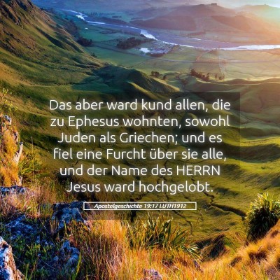 Picture 05 - Apostelgeschichte 19:17 LUTH1912 - Das aber ward kund allen, die zu Ephesus wohnten, - Bible Verse Picture