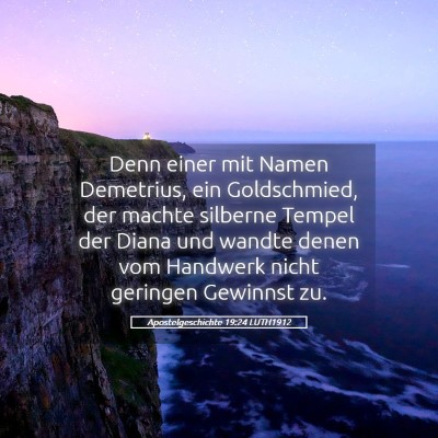 Picture 05 - Apostelgeschichte 19:24 LUTH1912 - Denn einer mit Namen Demetrius, ein Goldschmied, - Bible Verse Picture