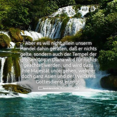 Picture 05 - Apostelgeschichte 19:27 LUTH1912 - Aber es will nicht allein unserm Handel dahin - Bible Verse Picture