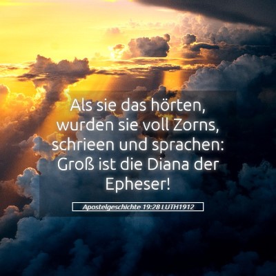 Picture 05 - Apostelgeschichte 19:28 LUTH1912 - Als sie das hörten, wurden sie voll Zorns, - Bible Verse Picture