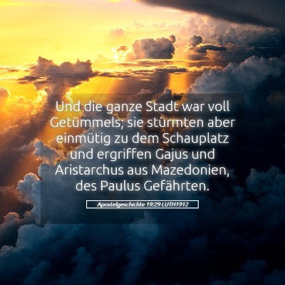 Picture 05 - Apostelgeschichte 19:29 LUTH1912 - Und die ganze Stadt war voll Getümmels; sie - Bible Verse Picture