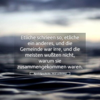 Picture 05 - Apostelgeschichte 19:32 LUTH1912 - Etliche schrieen so, etliche ein anderes, und die - Bible Verse Picture