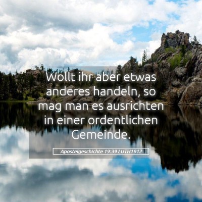 Picture 05 - Apostelgeschichte 19:39 LUTH1912 - Wollt ihr aber etwas anderes handeln, so mag man - Bible Verse Picture