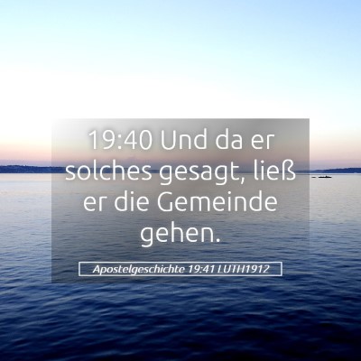 Picture 05 - Apostelgeschichte 19:41 LUTH1912 - 19:40 Und da er solches gesagt, ließ er die - Bible Verse Picture