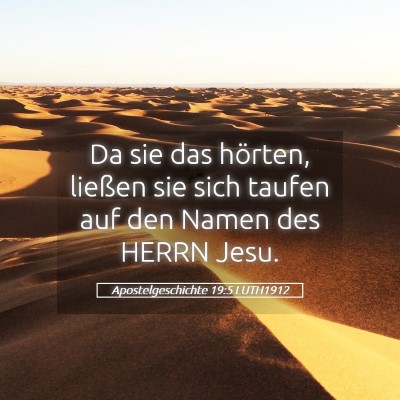 Picture 05 - Apostelgeschichte 19:5 LUTH1912 - Da sie das hörten, ließen sie sich taufen auf - Bible Verse Picture