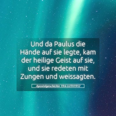 Picture 05 - Apostelgeschichte 19:6 LUTH1912 - Und da Paulus die Hände auf sie legte, kam der - Bible Verse Picture