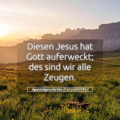 Picture 05 - Apostelgeschichte 2:32 LUTH1912 - Diesen Jesus hat Gott auferweckt; des sind wir - Bible Verse Picture