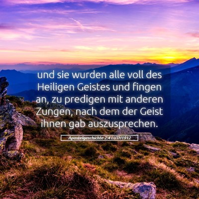 Picture 05 - Apostelgeschichte 2:4 LUTH1912 - und sie wurden alle voll des Heiligen Geistes und - Bible Verse Picture