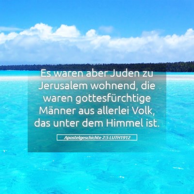 Picture 05 - Apostelgeschichte 2:5 LUTH1912 - Es waren aber Juden zu Jerusalem wohnend, die - Bible Verse Picture