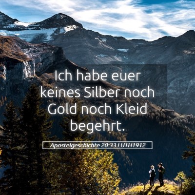 Picture 05 - Apostelgeschichte 20:33 LUTH1912 - Ich habe euer keines Silber noch Gold noch Kleid - Bible Verse Picture