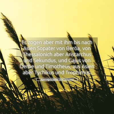 Picture 05 - Apostelgeschichte 20:4 LUTH1912 - Es zogen aber mit ihm bis nach Asien Sopater von - Bible Verse Picture