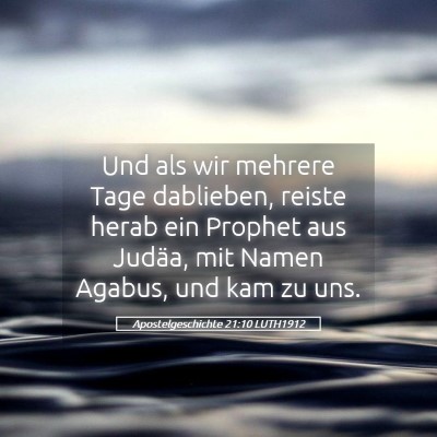 Picture 05 - Apostelgeschichte 21:10 LUTH1912 - Und als wir mehrere Tage dablieben, reiste herab - Bible Verse Picture