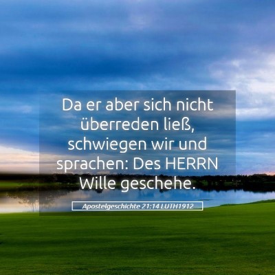 Picture 05 - Apostelgeschichte 21:14 LUTH1912 - Da er aber sich nicht überreden ließ, schwiegen - Bible Verse Picture