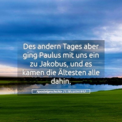 Picture 05 - Apostelgeschichte 21:18 LUTH1912 - Des andern Tages aber ging Paulus mit uns ein zu - Bible Verse Picture