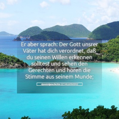 Picture 05 - Apostelgeschichte 22:14 LUTH1912 - Er aber sprach: Der Gott unsrer Väter hat dich - Bible Verse Picture
