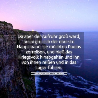 Picture 05 - Apostelgeschichte 23:10 LUTH1912 - Da aber der Aufruhr groß ward, besorgte sich der - Bible Verse Picture