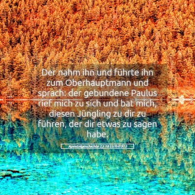Picture 05 - Apostelgeschichte 23:18 LUTH1912 - Der nahm ihn und führte ihn zum Oberhauptmann - Bible Verse Picture
