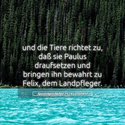 Picture 05 - Apostelgeschichte 23:24 LUTH1912 - und die Tiere richtet zu, daß sie Paulus - Bible Verse Picture