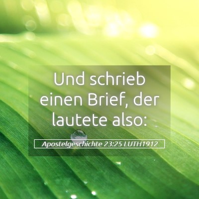 Picture 05 - Apostelgeschichte 23:25 LUTH1912 - Und schrieb einen Brief, der lautete - Bible Verse Picture