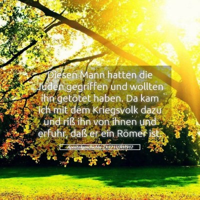 Picture 05 - Apostelgeschichte 23:27 LUTH1912 - Diesen Mann hatten die Juden gegriffen und - Bible Verse Picture